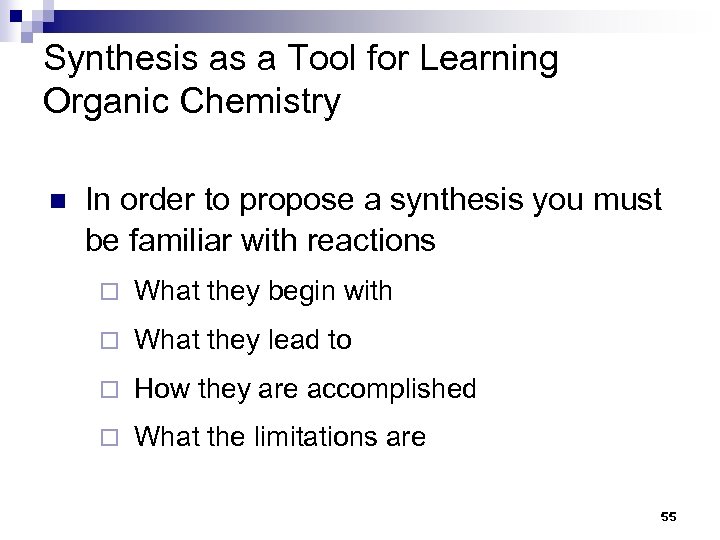 Synthesis as a Tool for Learning Organic Chemistry n In order to propose a