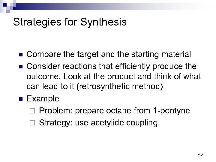 Strategies for Synthesis n n n Compare the target and the starting material Consider