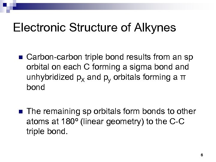 Electronic Structure of Alkynes n Carbon-carbon triple bond results from an sp orbital on