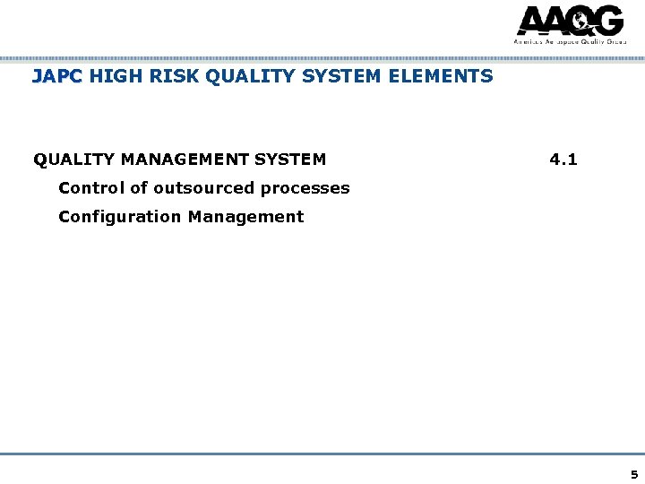 JAPC HIGH RISK QUALITY SYSTEM ELEMENTS JAPC QUALITY MANAGEMENT SYSTEM 4. 1 Control of