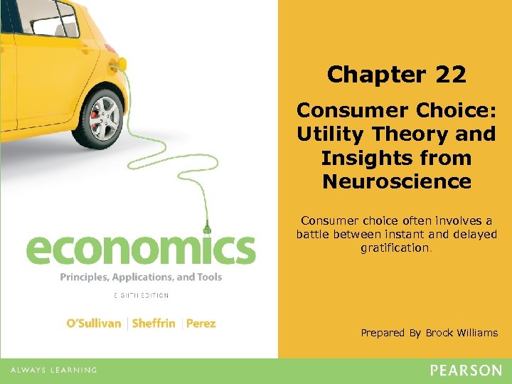 Chapter 22 Consumer Choice: Utility Theory and Insights from Neuroscience Consumer choice often involves