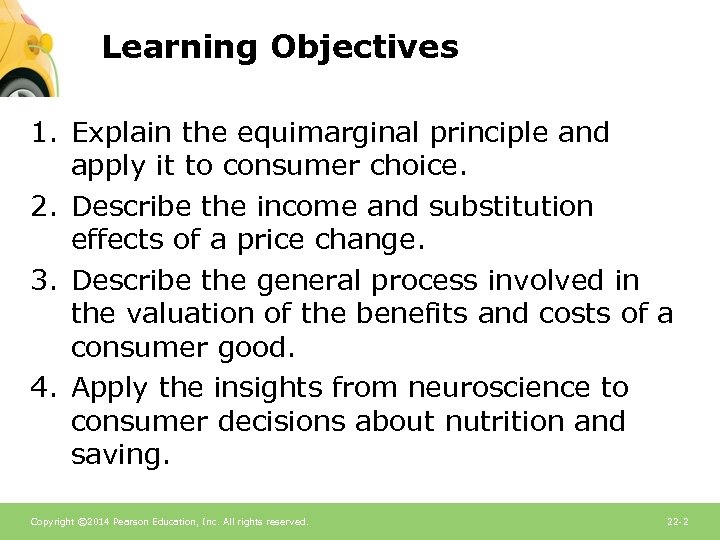 Learning Objectives 1. Explain the equimarginal principle and apply it to consumer choice. 2.