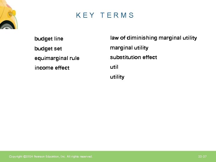 KEY TERMS budget line law of diminishing marginal utility budget set marginal utility equimarginal