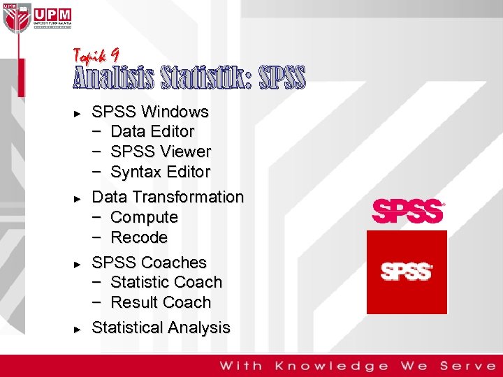 Topik 9 Analisis Statistik: SPSS ► ► SPSS Windows − Data Editor − SPSS