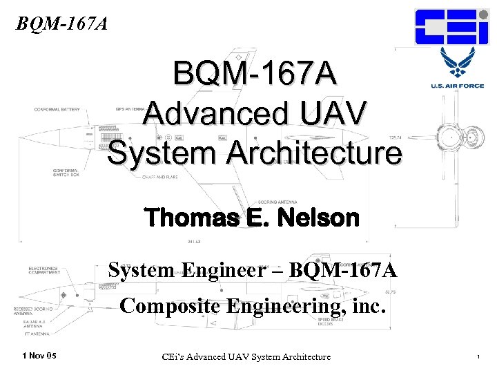 BQM-167 A Advanced UAV System Architecture Thomas E. Nelson System Engineer – BQM-167 A