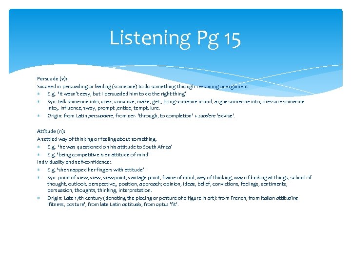 Listening Pg 15 Persuade (v): Succeed in persuading or leading (someone) to do something