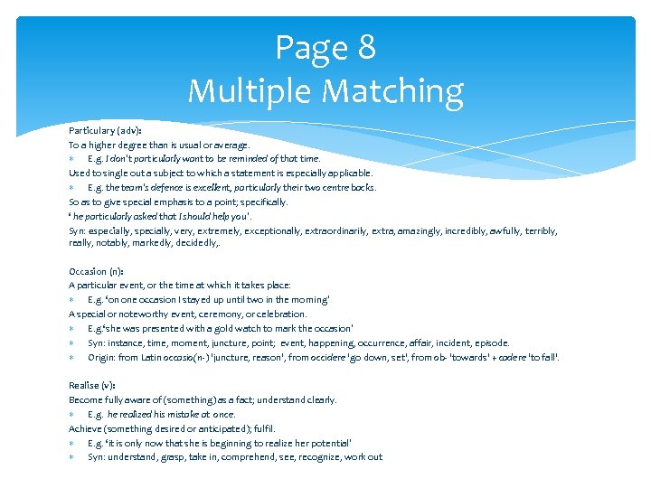 Page 8 Multiple Matching Particulary (adv): To a higher degree than is usual or