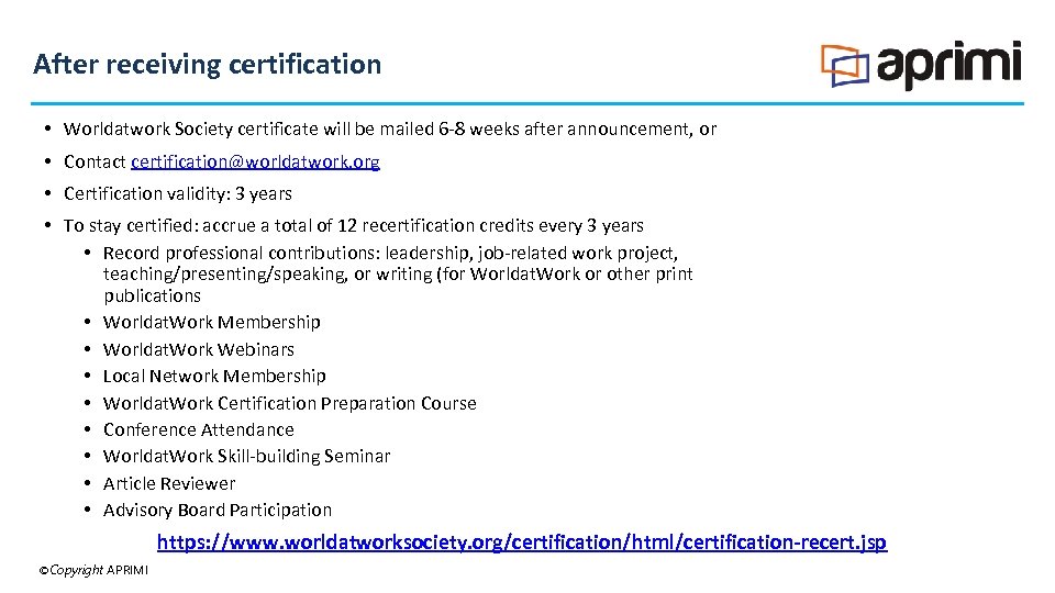 After receiving certification • Worldatwork Society certificate will be mailed 6 -8 weeks after