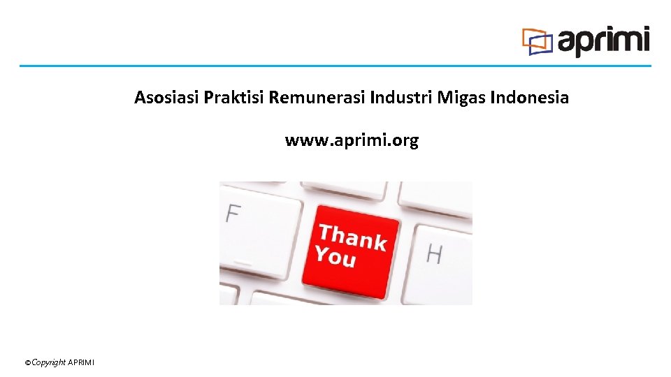 Asosiasi Praktisi Remunerasi Industri Migas Indonesia www. aprimi. org ©Copyright APRIMI 