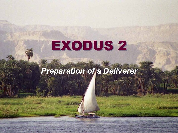 EXODUS 2 Preparation of a Deliverer 