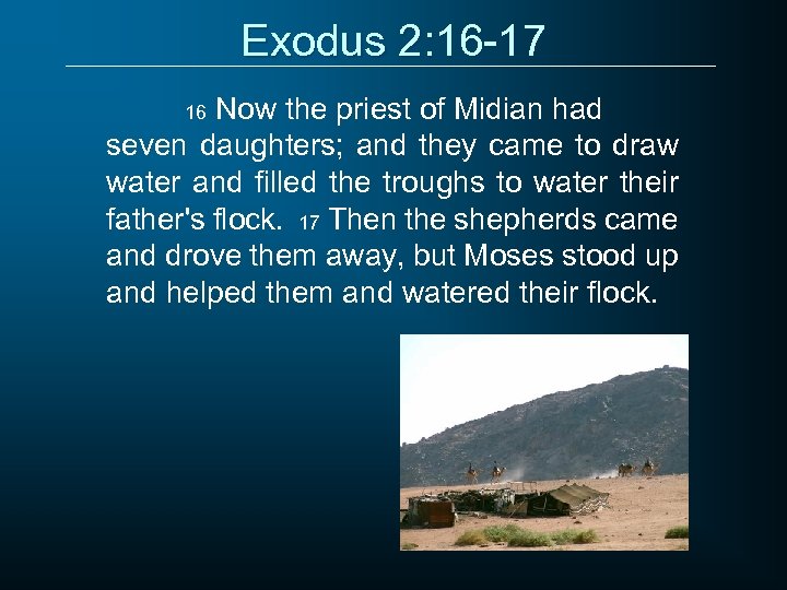 Exodus 2: 16 -17 Now the priest of Midian had seven daughters; and they