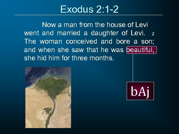 Exodus 2: 1 -2 Now a man from the house of Levi went and