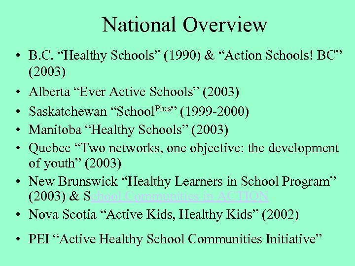 National Overview • B. C. “Healthy Schools” (1990) & “Action Schools! BC” (2003) •