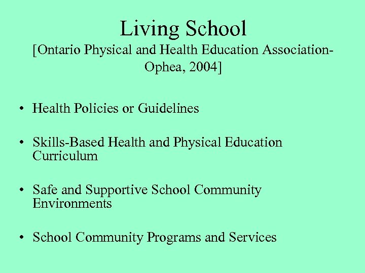 Living School [Ontario Physical and Health Education Association. Ophea, 2004] • Health Policies or