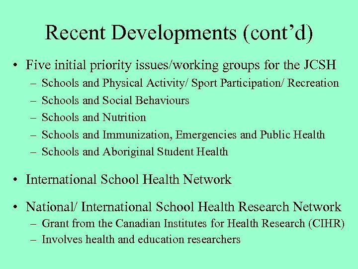 Recent Developments (cont’d) • Five initial priority issues/working groups for the JCSH – –