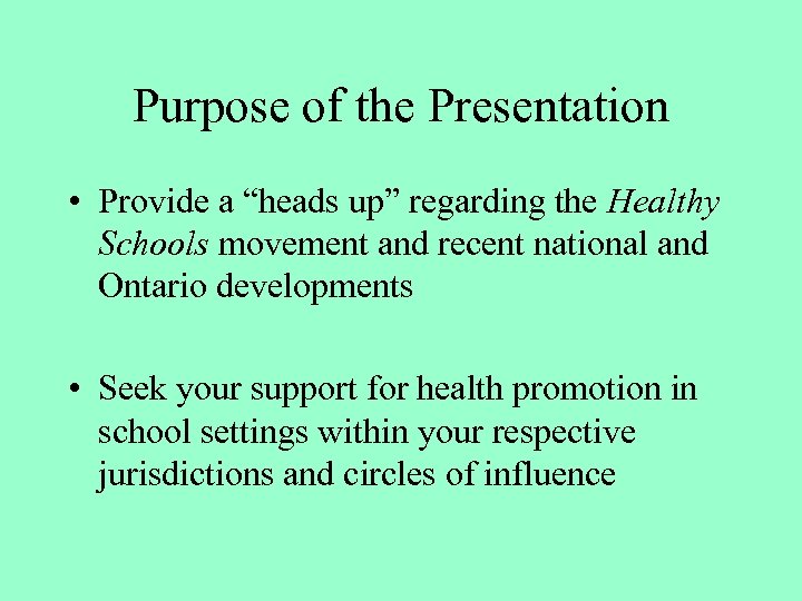 Purpose of the Presentation • Provide a “heads up” regarding the Healthy Schools movement
