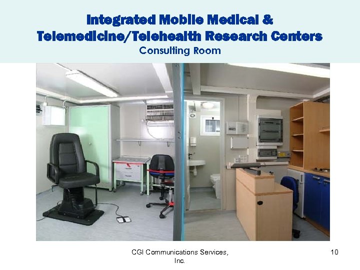 Integrated Mobile Medical & Telemedicine/Telehealth Research Centers Consulting Room CGI Communications Services, Inc. 10