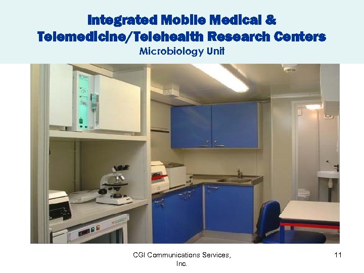 Integrated Mobile Medical & Telemedicine/Telehealth Research Centers Microbiology Unit CGI Communications Services, Inc. 11