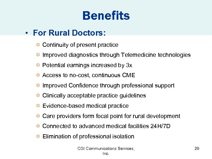 Benefits • For Rural Doctors: Y Continuity of present practice Y Improved diagnostics through