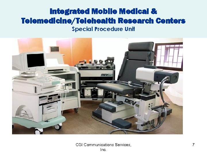 Integrated Mobile Medical & Telemedicine/Telehealth Research Centers Special Procedure Unit CGI Communications Services, Inc.