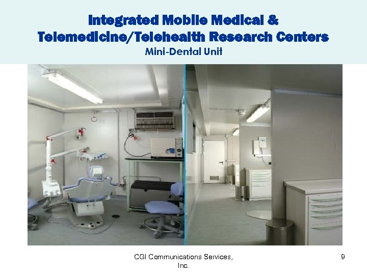 Integrated Mobile Medical & Telemedicine/Telehealth Research Centers Mini-Dental Unit CGI Communications Services, Inc. 9