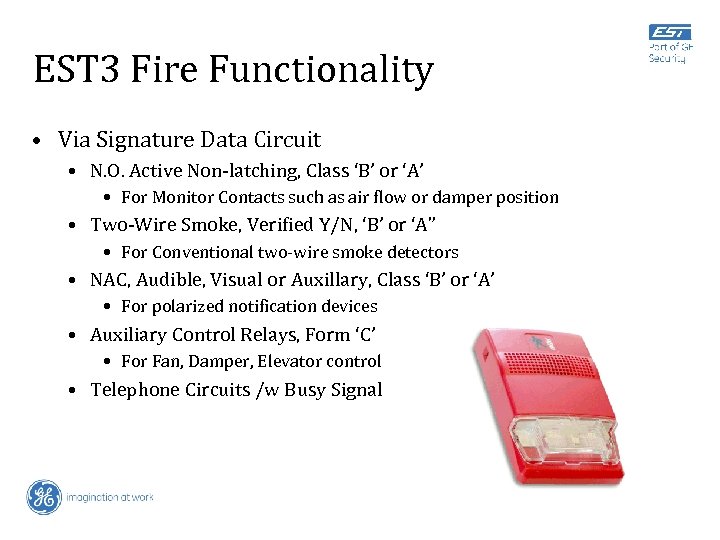EST 3 Fire Functionality • Via Signature Data Circuit • N. O. Active Non-latching,