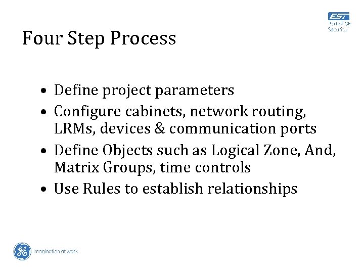 Four Step Process • Define project parameters • Configure cabinets, network routing, LRMs, devices