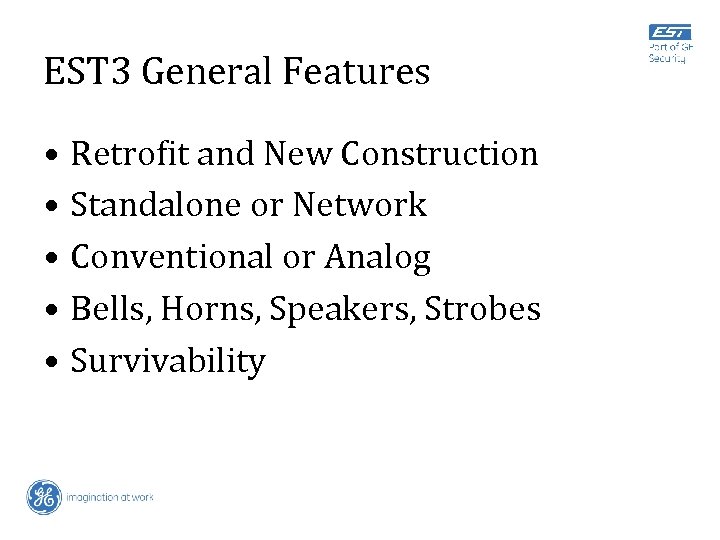 EST 3 General Features • Retrofit and New Construction • Standalone or Network •