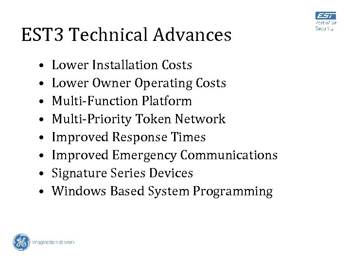 EST 3 Technical Advances • • Lower Installation Costs Lower Owner Operating Costs Multi-Function