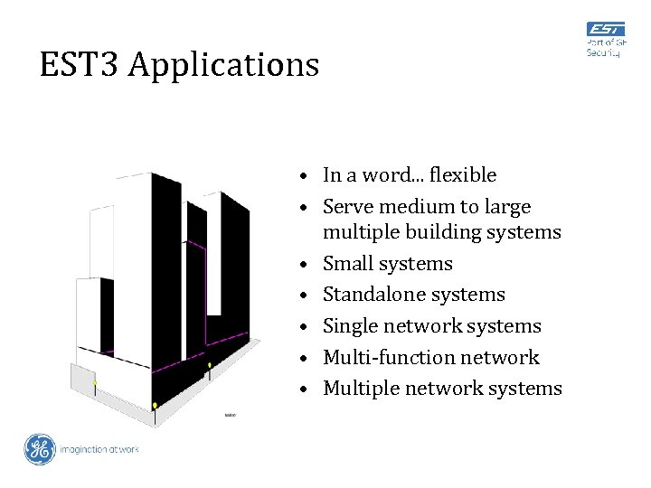 EST 3 Applications • In a word. . . flexible • Serve medium to
