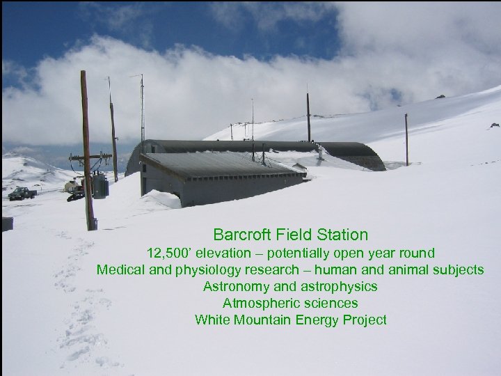 Barcroft Field Station 12, 500’ elevation – potentially open year round Medical and physiology