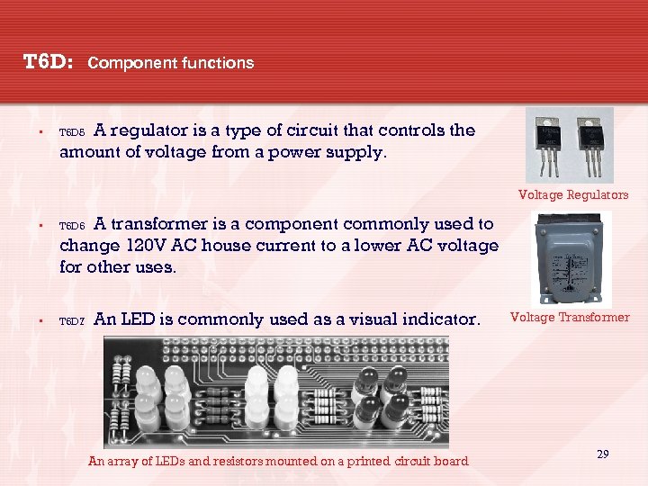 T 6 D: • Component functions A regulator is a type of circuit that