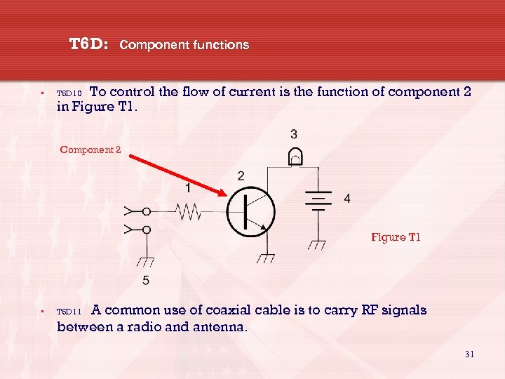 T 6 D: • Component functions To control the flow of current is the