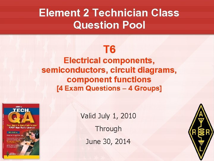 Element 2 Technician Class Question Pool T 6 Electrical components, semiconductors, circuit diagrams, component