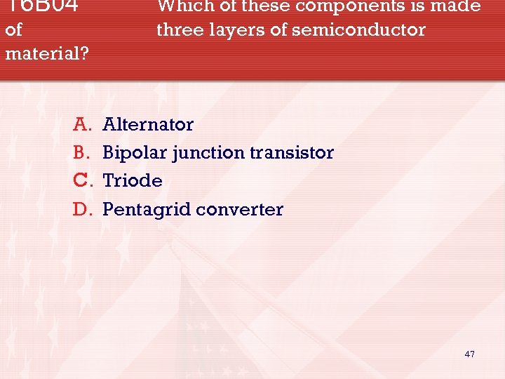 T 6 B 04 of material? A. B. C. D. Which of these components