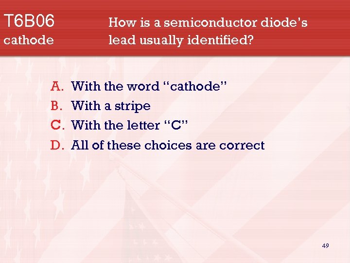 T 6 B 06 cathode A. B. C. D. How is a semiconductor diode’s