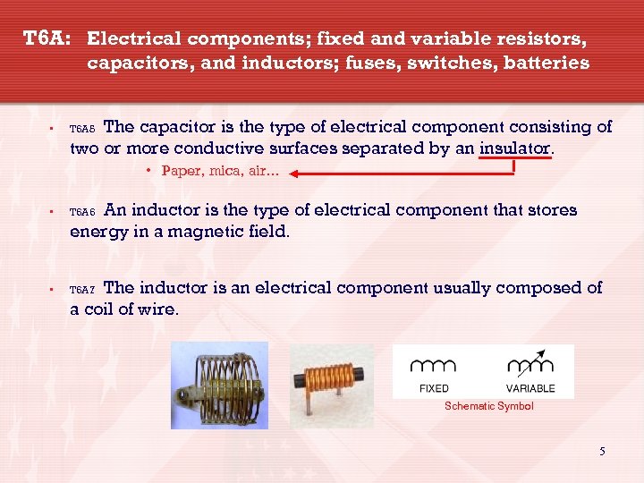 T 6 A: Electrical components; fixed and variable resistors, capacitors, and inductors; fuses, switches,