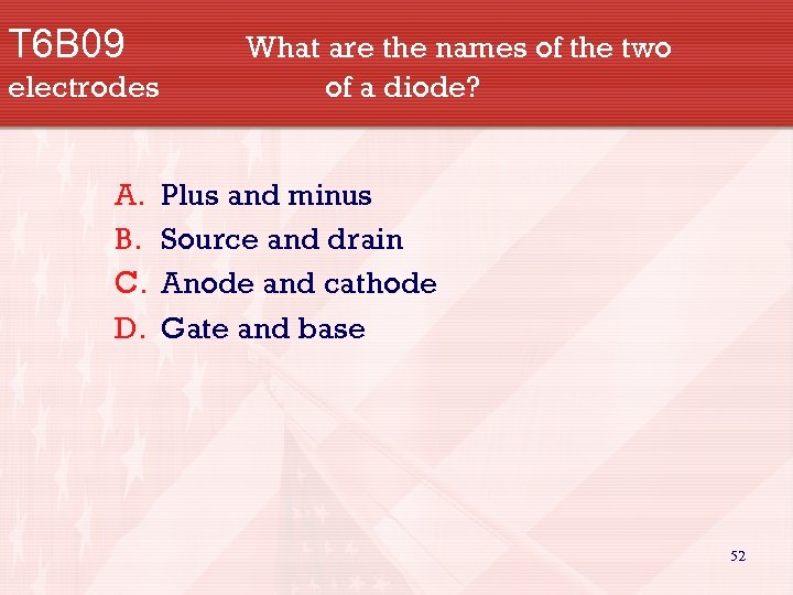 T 6 B 09 electrodes A. B. C. D. What are the names of