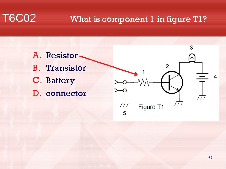 T 6 C 02 A. B. C. D. What is component 1 in figure