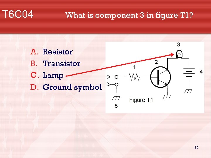 T 6 C 04 A. B. C. D. What is component 3 in figure