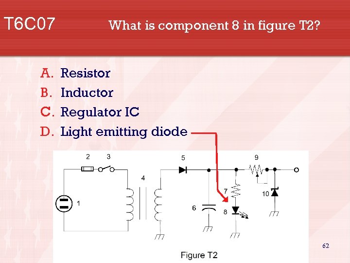 T 6 C 07 A. B. C. D. What is component 8 in figure