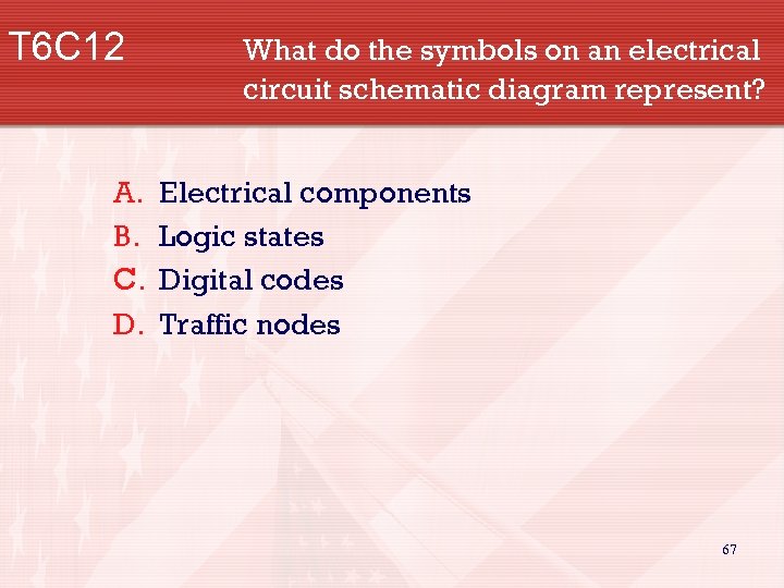T 6 C 12 A. B. C. D. What do the symbols on an