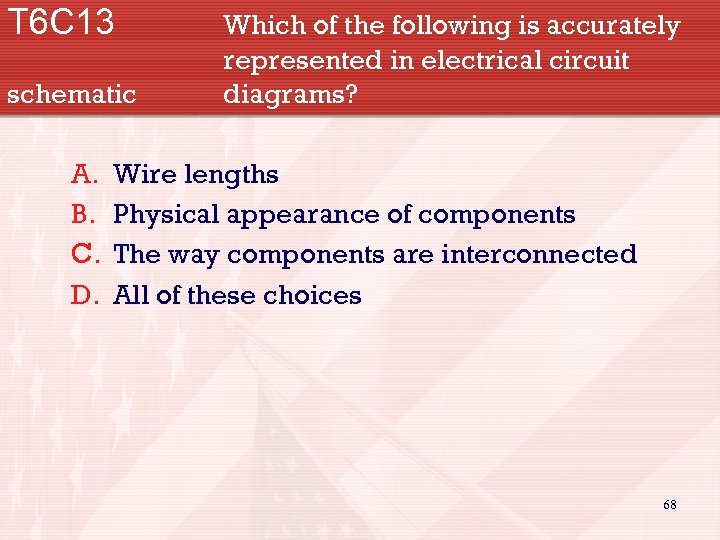 T 6 C 13 schematic A. B. C. D. Which of the following is