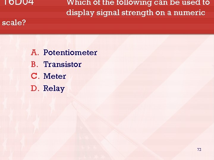 T 6 D 04 Which of the following can be used to display signal
