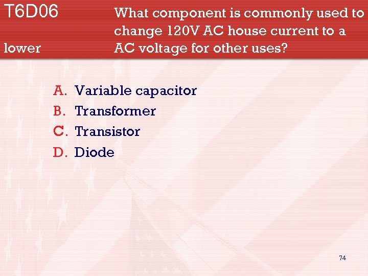 T 6 D 06 lower A. B. C. D. What component is commonly used