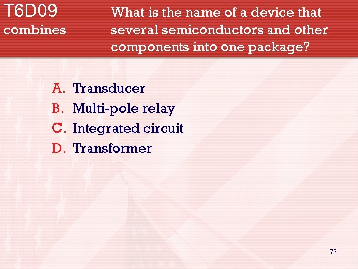 T 6 D 09 combines A. B. C. D. What is the name of