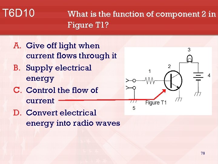 T 6 D 10 What is the function of component 2 in Figure T