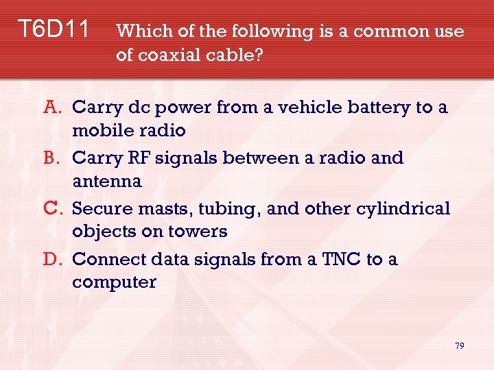 T 6 D 11 Which of the following is a common use of coaxial