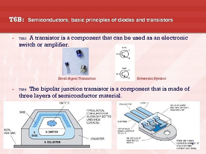 T 6 B: • Semiconductors; basic principles of diodes and transistors A transistor is