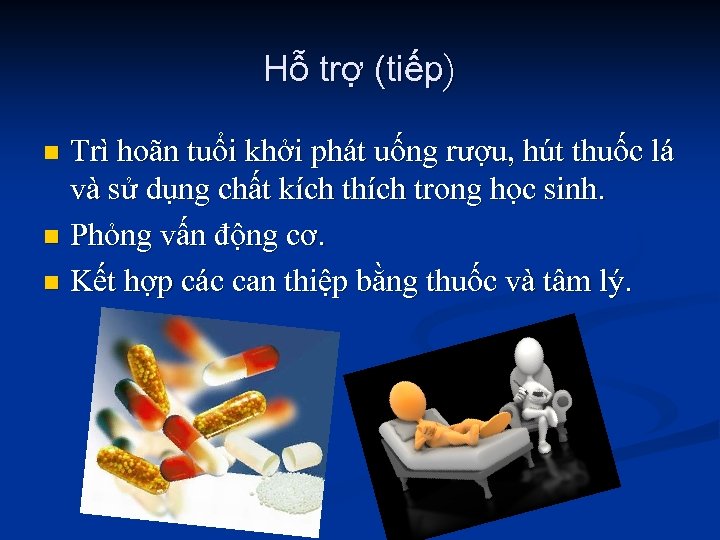 Hỗ trợ (tiếp) Trì hoãn tuổi khởi phát uống rượu, hút thuốc lá và